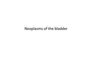 Neoplasms of the bladder