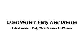 Latest Western Party Wear Dresses for Women