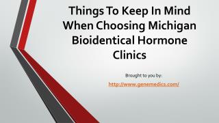 Things To Keep In Mind When Choosing Michigan Bioidentical Hormone Clinics