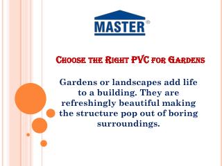 Choose the Right PVC for Gardens