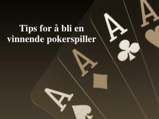 Tips for å bli en vinnende pokerspiller