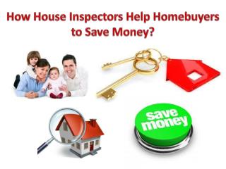 How House Inspectors Help Homebuyers to Save Money?