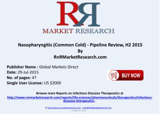 Nasopharyngitis Common Cold Pipeline Review and Overview H2 2015