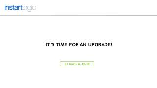 It’s Time for an Upgrade! – Reasons to Upgrade to Instart Logic