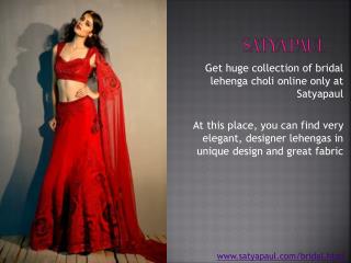 Get Designer Bridal Lehenga Choli - www.satyapaul.com