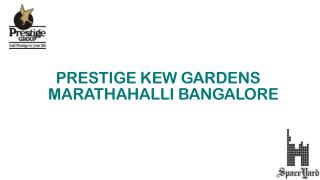 Prestige Kew Gardens Marathahalli