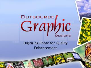 Digitising Photo for Quality Enhancement