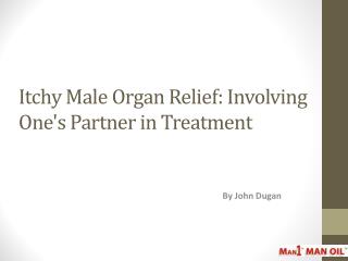 Itchy Male Organ Relief: Involving One's Partner in Treatment