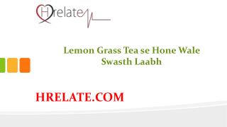 Janiye Lemon Grass Tea se Hone Wale Laabh Ke Bare Mai