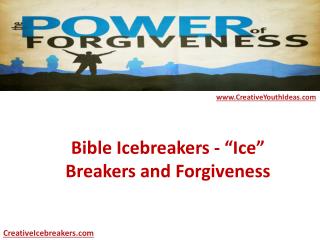 Bible Icebreakers - “Ice” Breakers and Forgiveness