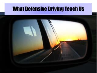 What Defensive Driving Teach Us