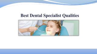 Best Dental Specialist Qualities