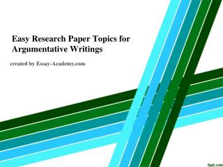 Easy Research Paper Topics for Argumentative Writings