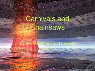 Carnivals and Chainsaws