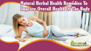 Natural Herbal Health Remedies To Improve Overall Health Of The Body