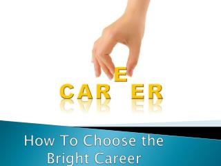 How To Choose the Bright Career