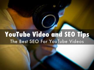 YouTube Video and SEO Tips: The Best SEO For YouTube Videos