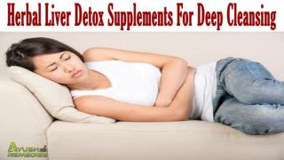 Herbal Liver Detox Supplements For Deep Cleansing Of The Liver