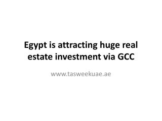 Egypt is attracting huge real estate investment via GCC