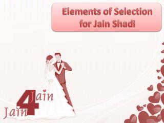 Elements of Selection for Jain Shadi