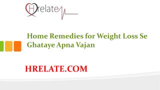 Janiye Home Remedies for Weight Loss Aur Ghataiye Wajan