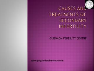 Causes and treatments of secondary Infertility