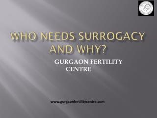 Who needs surrogacy and why