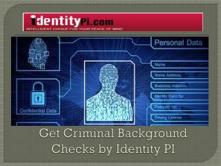 Get Criminal Background Checks by Identity PI