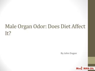 Male Organ Odor: Does Diet Affect It?