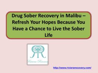 Drug Sober Recovery in Malibu – Refresh Your Hopes Because You Have a Chance to Live the Sober Life