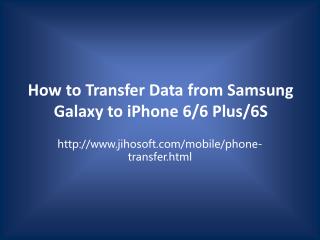 How to Transfer Data from Samsung Galaxy to iPhone 6/6 Plus/6S