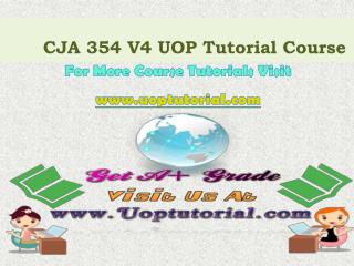 CJA 354 version 4 UOP Tutorial course/ Uoptutorial