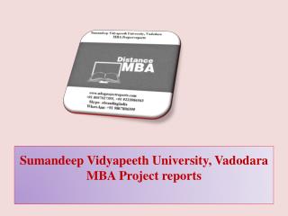 Sumandeep Vidyapeeth University, Vadodara MBA Project reports