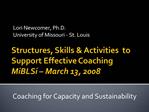 Structures, Skills Activities to Support Effective Coaching MiBLSi March 13, 2008