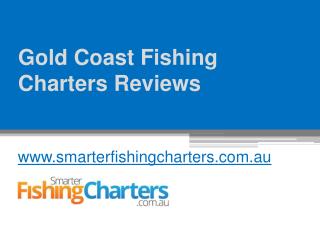 Gold Coast Fishing Charters Reviews - www.smarterfishingcharters.com.au
