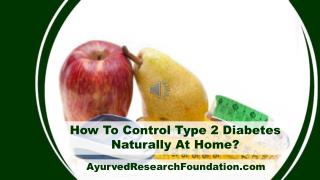 How To Control Type 2 Diabetes Naturally At Home?