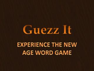 EXPERIENCE THE NEW AGE WORD GAME – GUEZZIT