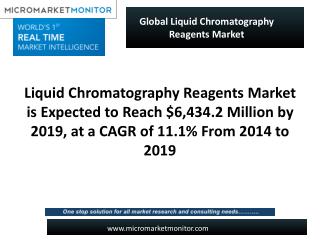 Liquid Chromatography Reagents Market is Expected to Reach $6,434.2 Million by 2019, at a CAGR of 11.1% From 2014 to 201