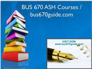 BUS 670 ASH Courses / bus670guide.com