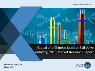 Global and Chinese Nuclear Ball Valve Market Size, Share, Trends, Analysis, Growth 2015