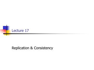 Lecture 17 Replication & Consistency