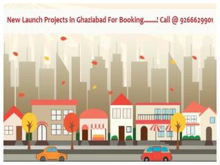 New Launch Projects in Ghaziabad @ 9266629901