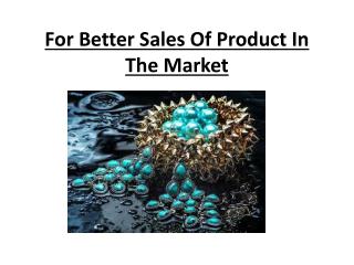 For Better Sales Of Product In The Market