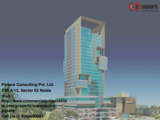 Supertech E Square Sector 96 Noida Call@ 9560090081