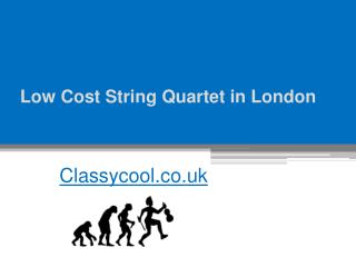 Low Cost String Quartet in London - Classycool.co.uk