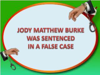 Jody Matthew Burke was sentenced in a falsely case