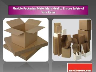 Flexible Packaging Materials is Ideal to Ensure Safety of Your Items