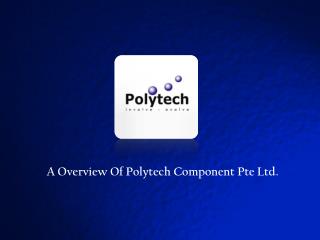 Polytech Component Pte Ltd