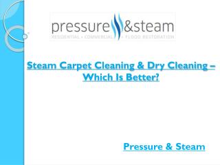 Steam Carpet Cleaning & Dry Cleaning – Which Is Better?