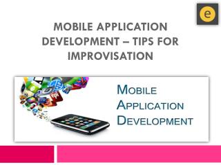 Mobile application development – Tips for Improvisation